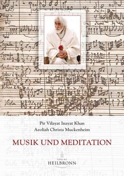 Musik und Meditation von Grünwald,  Wajad Ernst, Khan,  Pir Vilayat Inayat, Muckenheim,  Aeoliah Christa