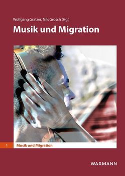 Musik und Migration von Arend,  Anja K., Beier,  Mirijam, Brandenburg,  Daniel, Brunner,  Anja, Chatterjee,  Sandra, Deisinger,  Marko, Fetthauer,  Sophie, Fortunova,  Anna, Ghazi,  Saeedeh, Gratzer,  Wolfgang, Grosch,  Nils, Harm,  Paul, Herzfeld-Schild,  Marie Louise, Kohl,  Marie-Anne, Lee,  Kyungboon, Marschütz,  Magdalena, Präger,  Ulrike, Prieske,  Sean, Richter-Ibáñez,  Christina, Scuderi,  Christina, Stahrenberg,  Carolin, Unseld,  Melanie, Windisch,  Anna K., Zechner,  Ingeborg, zur Nieden,  Gesa