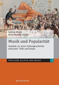 Musik und Popularität von Eggers,  Katrin, Grosch,  Nils, Heesch,  Florian, Helms,  Dietrich, Holtsträter,  Knut, Hottmann,  Katharina, Kopiez,  Reinhard, Luyken,  Lorenz, Meine,  Sabine, Müllensiefen,  Daniel, Noeske,  Nina, Tischer,  Matthias, Unseld,  Melanie, Weiss,  Stefan