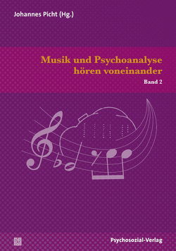 Musik und Psychoanalyse hören voneinander von Bardé,  Benjamin, Becker,  Maria, Picht,  Johannes, Rihm,  Wolfgang, Scharff,  Jörg M, Schnebel,  Dieter, Schwehr,  Cornelius, Zender,  Hans