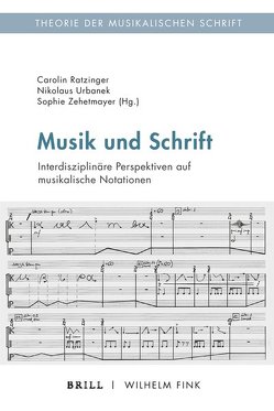 Musik und Schrift von Berger,  Maria Anna, Boehm,  Gottfried, Celestini,  Federico, Hiekel,  Jörn-Peter, Krämer,  Sybille, Nanni,  Matteo, Obert,  Simon, Ratzinger,  Carolin, Rehding,  Alexander, Urbanek,  Nikolaus, Zehetmayer,  Sophie