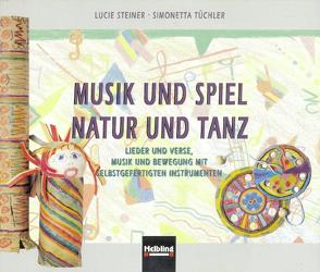 Musik und Spiel – Natur und Tanz. Buch und AudioCD von Steiner,  Lucie, Tüchler,  Simonetta