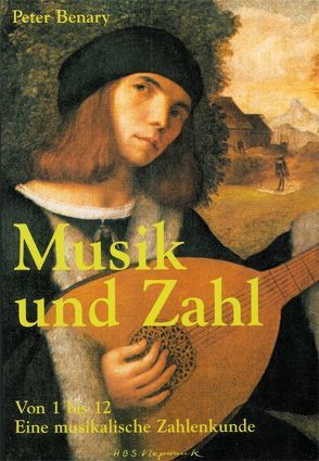 Musik und Zahl Von 1 bis 12 von Benary,  Peter