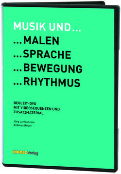 Musik und…Malen…Sprache…Bewegung…Rhythmus von Lanfranconi,  Jürg, Rüber,  Andreas