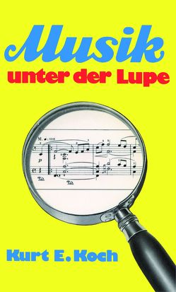 Musik unter der Lupe von Koch,  Kurt E