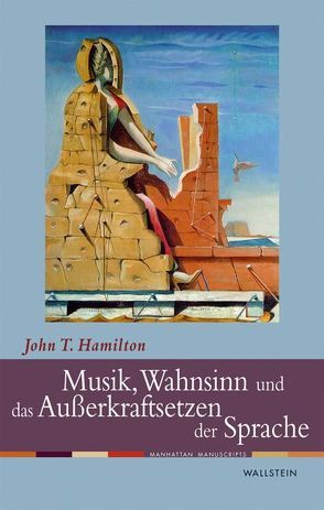 Musik, Wahnsinn und das Außerkraftsetzen der Sprache von Dortmann,  Andrea, Hamilton,  John T.