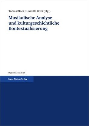 Musikalische Analyse und kulturgeschichtliche Kontextualisierung von Bleek,  Tobias, Bork,  Camilla