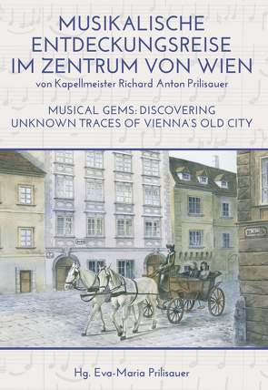 MUSIKALISCHE ENTDECKUNGSREISE IM ZENTRUM VON WIEN von Prilisauer,  Richard Anton