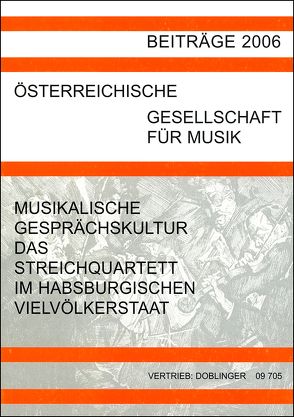 Musikalische Gesprächskultur – Das Streichquartett im habsburgischen Vielvölkerstaat von Angerer,  Manfred, Fladt,  Hartmut, Gruber,  Gerold W., Hinrichsen,  Hans J, Hitzler,  Erika, Krummacher,  Friedhelm, Lippe,  Klaus, Ottner,  C, Ottner,  Carmen, Rathgeber,  E, Rathgeber,  Eike, Reiser,  S, Schick,  H, Schweiger,  D, Winkler,  C