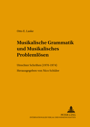 Musikalische Grammatik und Musikalisches Problemlösen von Schüler,  Nico