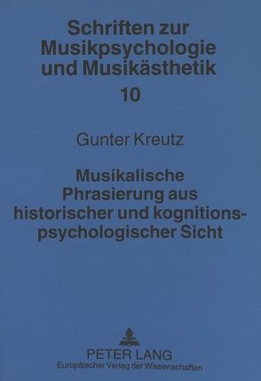 Musikalische Phrasierung aus historischer und kognitionspsychologischer Sicht von Kreutz,  Gunter