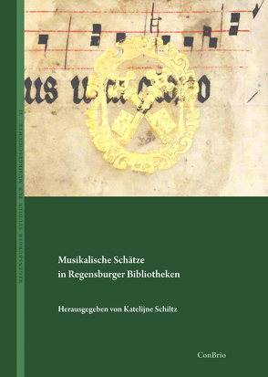 Musikalische Schätze in Regensburger Bibliotheken von Schiltz,  Katelijne