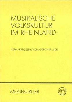 Musikalische Volkskultur im Rheinland von Diederich,  Henner, Noll,  Günther, Probst-Effah,  Gisela, Reimers,  Astrid, Schepping,  Wilhelm