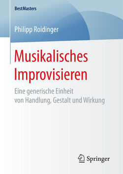 Musikalisches Improvisieren von Roidinger,  Philipp