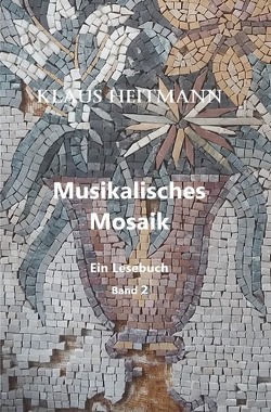 Musikalisches Mosaik Band 2 von Heitmann,  Klaus L.