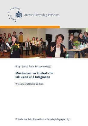 Musikarbeit im Kontext von Inklusion und Integration von Bossen,  Anja, Budweis,  Birk, Ferchow,  Carolin, Gerischer,  Christiane, Höft,  Tina, Jank,  Birgit, Peschel,  Kathrin, Platz,  Jessica, Tänzer,  Bianca, Tellisch,  Christin