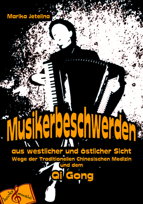 Musikerbeschwerden aus westlicher und östlicher Sicht von Jetelina,  Marika