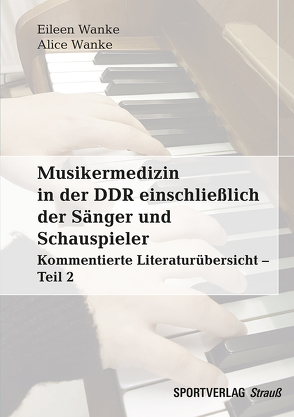 Musikermedizin in der DDR einschließlich der Sänger und Schauspieler von Wanke,  Alice, Wanke,  Eileen M.