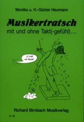 Musikertratsch mit und ohne Takt(-gefühl)… von Heumann,  Hans Günter, Heumann,  Monika