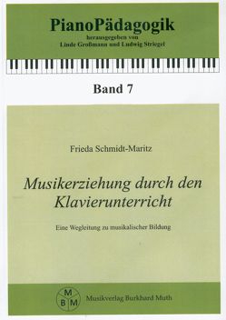 Musikerziehung durch den Klavierunterricht von Grossmann,  Linde, Muth,  Burkhard, Schmidt-Maritz,  Frieda