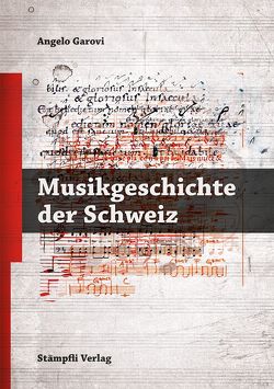 Musikgeschichte der Schweiz von Garovi,  Angelo