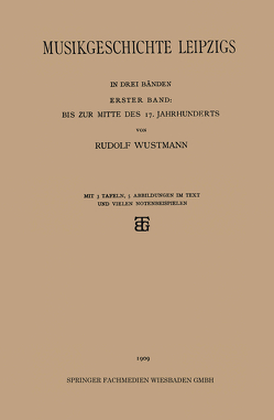 Musikgeschichte Leipzigs von Wustmann,  Rudolf