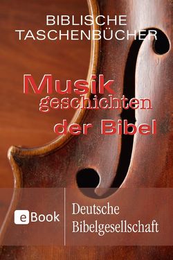 Musikgeschichten der Bibel von Reinke,  Stephan A.