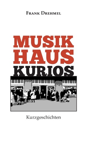 Musikhaus Kurios von Drehmel,  Frank