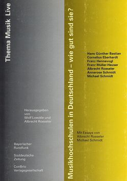 Musikhochschulen in Deutschland – wie gut sind sie? von Loeckle,  Wolf, Roeseler,  Albrecht, Schmidt,  Michael