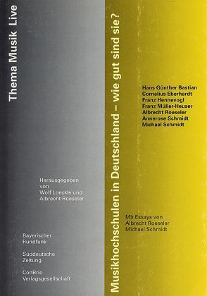 Musikhochschulen in Deutschland – wie gut sind sie? von Loeckle,  Wolf, Roeseler,  Albrecht, Schmidt,  Michael