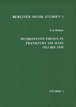 Musikinstitutionen in Frankfurt am Main 1933 bis 1939 von Hanau,  Eva