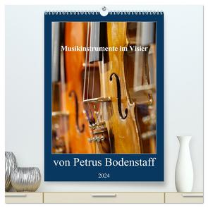 Musikinstrumente im Visier von Petrus Bodenstaff (hochwertiger Premium Wandkalender 2024 DIN A2 hoch), Kunstdruck in Hochglanz von Bodenstaff,  Petrus