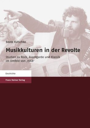 Musikkulturen in der Revolte von Kutschke,  Beate