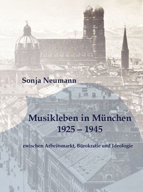 Musikleben in München 1925-1945 von Neumann,  Sonja