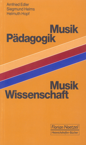 Musikpädagogik und Musikwissenschaft von Edler,  Arnfried, Helms,  Siegfried, Hopf,  Helmuth, Schaal,  Richard