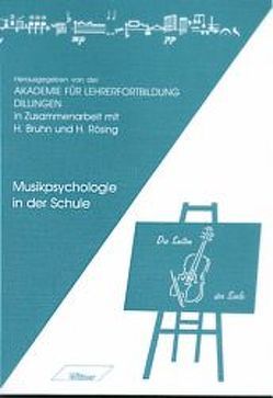 Musikpsychologie in der Schule von Andreas,  Reinhard, Bruhn,  Herbert, Hortien,  Richard, Kraemer,  Rudolf D, Maas,  Georg, Rösing,  Helmut, Schönhammer,  Rainer