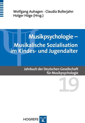 Musikpsychologie. Jahrbuch der Deutschen Gesellschaft für Musikpsychologie / Musikalische Sozialisation im Kindes- und Jugendalter von Auhagen,  Wolfgang, Bullerjahn,  Claudia, Höge,  Holger