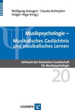 Musikpsychologie. Jahrbuch der Deutschen Gesellschaft für Musikpsychologie / Musikalisches Gedächtnis und musikalisches Lernen von Auhagen,  Wolfgang, Bullerjahn,  Claudia, Höge,  Holger