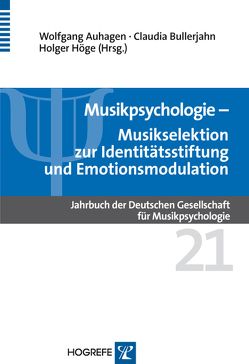 Musikpsychologie. Jahrbuch der Deutschen Gesellschaft für Musikpsychologie / Musikselektion zur Identitätsstiftung und Emotionsmodulation von Auhagen,  Wolfgang, Bullerjahn,  Claudia, Höge,  Holger