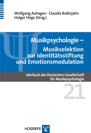 Musikpsychologie. Jahrbuch der Deutschen Gesellschaft für Musikpsychologie / Musikselektion zur Identitätsstiftung und Emotionsmodulation von Auhagen,  Wolfgang, Bullerjahn,  Claudia, Höge,  Holger