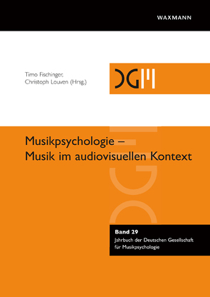 Musikpsychologie – Musik im audiovisuellen Kontext von Fischinger,  Timo, Louven,  Christoph