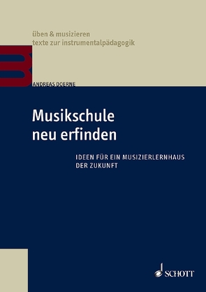 Musikschule neu erfinden von Doerne,  Andreas