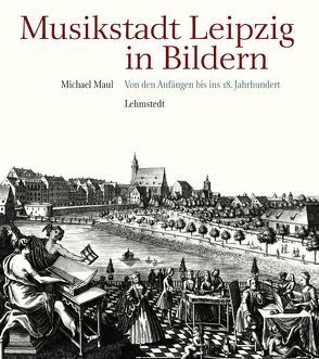 Musikstadt Leipzig in Bildern von Maul,  Michael