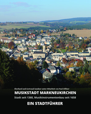 Musikstadt Markneukirchen Ein Stadtführer von Sandner,  Eberhard