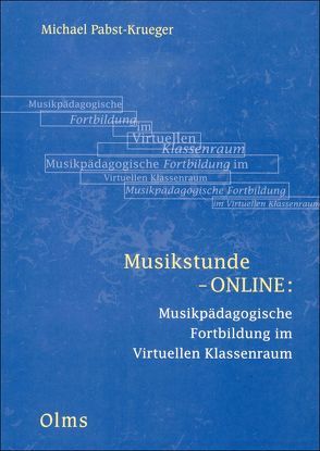 Musikstunde-ONLINE: Musikpädagogische Fortbildung im Virtuellen Klassenraum von Pabst-Krueger,  Michael