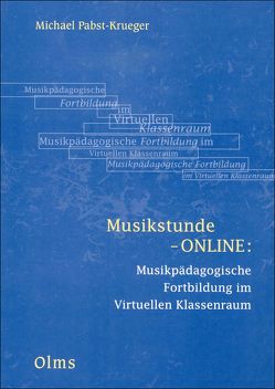 Musikstunde-ONLINE: Musikpädagogische Fortbildung im Virtuellen Klassenraum (E-Book) von Pabst-Krueger,  Michael