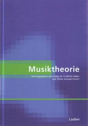 Musiktheorie von Motte-Haber,  Helga de la, Schwab-Felisch,  Oliver