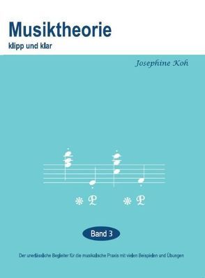 Musiktheorie Klipp und Klar – Band 3 von Koh,  Josefine