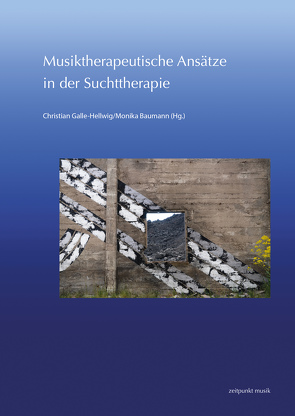 Musiktherapeutische Ansätze in der Suchttherapie von Baumann,  Monika, Galle-Hellwig,  Christian