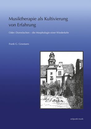 Musiktherapie als Kultivierung von Erfahrung von Grootaers,  Frank G.